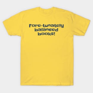 Accountant Funny Fore-tunately Balanced Books T-Shirt